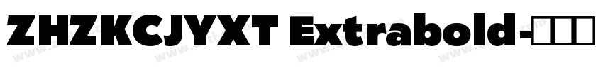 ZHZKCJYXT Extrabold字体转换 ZHZKCJYXT Extrabold字体转换